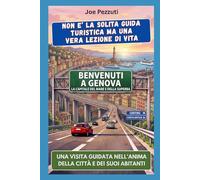 VEDI GENOVA E POI LA COMPRENDI: Guida alternativa per vivere Genova davvero, evitare errori e scoprire la città oltre i carruggi (“Città da capire”)