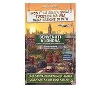 VEDI LONDRA E POI LA VIVI: Guida alternativa per vivere Londra davvero, evitare errori e scoprire la città oltre le icone (“Città da capire”)