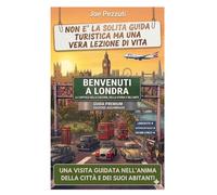 VEDI LONDRA E POI LA VIVI: Guida alternativa per vivere Londra davvero, evitare errori e scoprire la città oltre le icone (“Città da capire”)