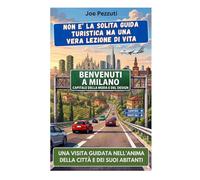VEDI MILANO E POI LA COMPRENDI: Guida alternativa per vivere Milano davvero evitare errori e scoprire la città oltre i monumenti (“Città da capire”)