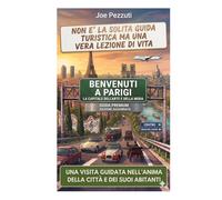 VEDI PARIGI E POI LA VIVI: Guida alternativa per vivere Parigi davvero, evitare errori e scoprire la città oltre le icone (“Città da capire”)