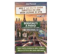 VEDI PARIGI E POI LA VIVI: Guida alternativa per vivere Parigi davvero, evitare errori e scoprire la città oltre le icone (“Città da capire”)