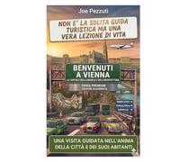 VEDI VIENNA E POI LA VIVI: Guida alternativa per vivere Vienna davvero, evitare errori e scoprire la città oltre le icone (“Città da capire”)