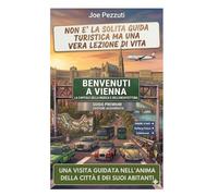 VEDI VIENNA E POI LA VIVI: Guida alternativa per vivere Vienna davvero, evitare errori e scoprire la città oltre le icone (“Città da capire”)