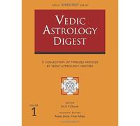 Vedic Astrology Digest Volume 1