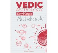Vedic Astrology- Easy&Simple - The Notebook (Vedic Astrology for beginners)