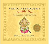 Vedic Astrology Simply Put: An Illustrated Guide to the Astrology of Ancient India