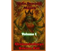 Vedic Demonic Magick: Volume 1
