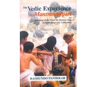 Vedic Experience: Mantramanjari: An Anthology of the Vedas for Modern Man and Contemporary Celebration