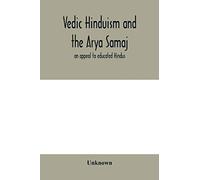 Vedic Hinduism and the Arya Samaj: an appeal to educated Hindus