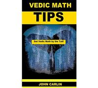 Vedic Math Tips: Easy Vedic Mathematics: Volume 3 (Get Vedic Math by the Tail!)