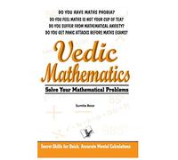 Vedic Mathematics: Secrets Skills for Quick, Accurate Mental Calculations