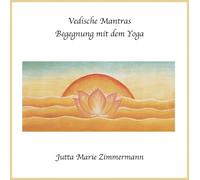 Vedische Mantras: Begegnung mit dem Yoga