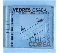 Vedres Csaba & the Kairosz Qua - Give My Regards to Chick Corea