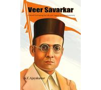 Veer Savarkar: A Novel Portraying the Life and Legacy of a Revolutionary