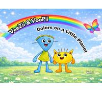 VeeZii & VooPii - Colors on a Little Planet: A Beautiful Picture Book About Colors in Nature and Adorable Friendship on a Little Planet of Wonder