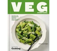 Veg Everything: Recipes for Weeknights, Parties, and the Bites in Between ([A Vegetarian Cookbook])
