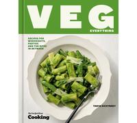 Veg Everything : Recipes for Weeknights, Parties, and the Bites in Between [A Vegetarian Cookbook]