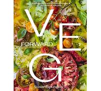 Veg Forward: Super-Delicious Recipes That Put Produce at the Center of Your Plate