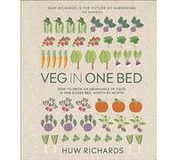 Veg In One Bed – How to Grow an Abundance of Food in One Raised Bed, Month by Month – New Edition