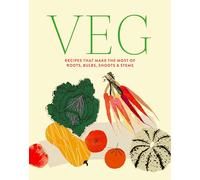 Veg: Recipes that make the most of roots, bulbs, shoots & stems