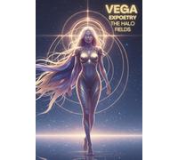 Vega Expoetry The Halo Fields: A Neon Soul Cosmic Journey (The Expoetry Collection)