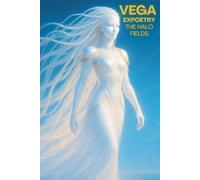 Vega Expoetry The Halo Fields: A Neon Soul Cosmic Journey (The Expoetry Collection)