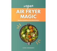 Vegan Air Fryer Magic: Effortless and Delicious Plant-Based Recipes