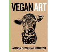 Vegan Art: A Book Of Visual Protest