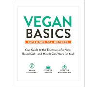 Vegan Basics: Your Guide to the Essentials of a Plant-Based Diet-and How It Can Work for You! (Healthy Diet Basics)