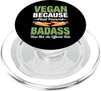 Vegan Because Plant Powered Badass - Vegan Vegetarian PopSockets PopGrip for MagSafe