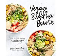 Vegan Buddha Bowls: Easy, Healthy Recipes to Feel Great from the Inside Out