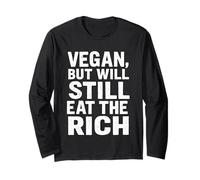 Vegan, But Will Still Eat The Rich - Income Inequality Long Sleeve T-Shirt