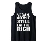 Vegan, But Will Still Eat The Rich - Income Inequality Tank Top