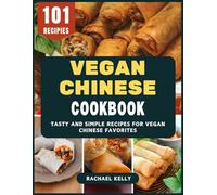Vegan Chinese Cookbook: Tasty and Simple Recipes for Vegan Chinese Favorites