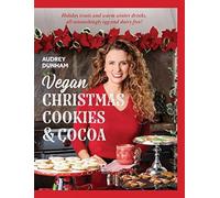 Vegan Christmas Cookies and Cocoa: Holiday treats and warm winter drinks, all astonishingly egg and dairy free!