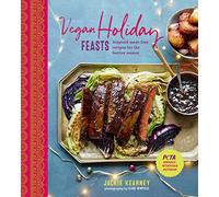 Vegan Christmas Feasts: Inspired meat-free recipes for the festive season