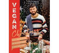 Vegan Christmas: Over 70 Amazing Vegan Recipes for the Festive Season and Holida
