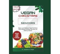 vegan christmas seniors: Easy Low-Sodium, High-Nutrition Plant-Based Holiday Recipes for Elderly Adults
