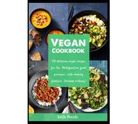Vegan Cookbook: 150 delicious vegan recipes for the Multifunction food processor with cooking function (thermal cooking)