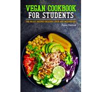 Vegan Cookbook for Students: The 100 best recipes! Delicious, quick and inexpensive!