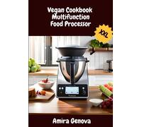 Vegan Cookbook Multifunction Food Processor XXL: The 150 most delicious recipes