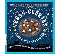 Vegan Cookies Invade Your Cookie Jar : 100 Dairy-Free Recipes for Everyone's Favorite Treats