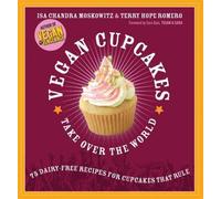 Vegan Cupcakes Take Over the World by Isa Chandra Moskowitz, Terry Hope Romero