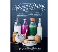Vegan Dairy : Making milk, butter and cheese from nuts and seeds