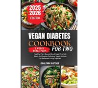 VEGAN DIABETES COOKBOOK for TWO: Healthy, Plant-Based, Blood-Sugar-Friendly Meals for Couples: Delicious Vegan Recipes for Balanced Living Together