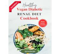Vegan Diabetic Renal Diet Cookbook (2nd Edition): 125+ Delicious And Nutritious Low Sodium And Low Potassium Recipes To Help You Manage Your Diabetes ... Disease (Healthy Weight Loss Solutions)