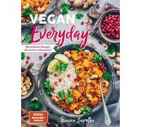 Vegan Everyday: 100 einfache Rezepte, die immer schmecken!