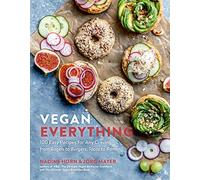 Vegan Everything: 100 Easy Recipes for Any Craving - from Bagels to Burgers, Tacos to Ramen
