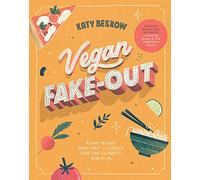 Vegan Fake-Out: Plant-based Take-out Classics for the Ultimate Night in